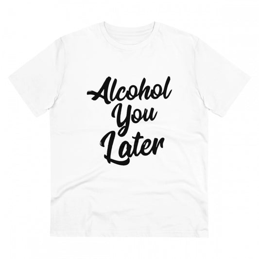 Clasymist Men's PC Cotton Alcohol You Later Printed T Shirt (Color: White, Thread Count: 180GSM)