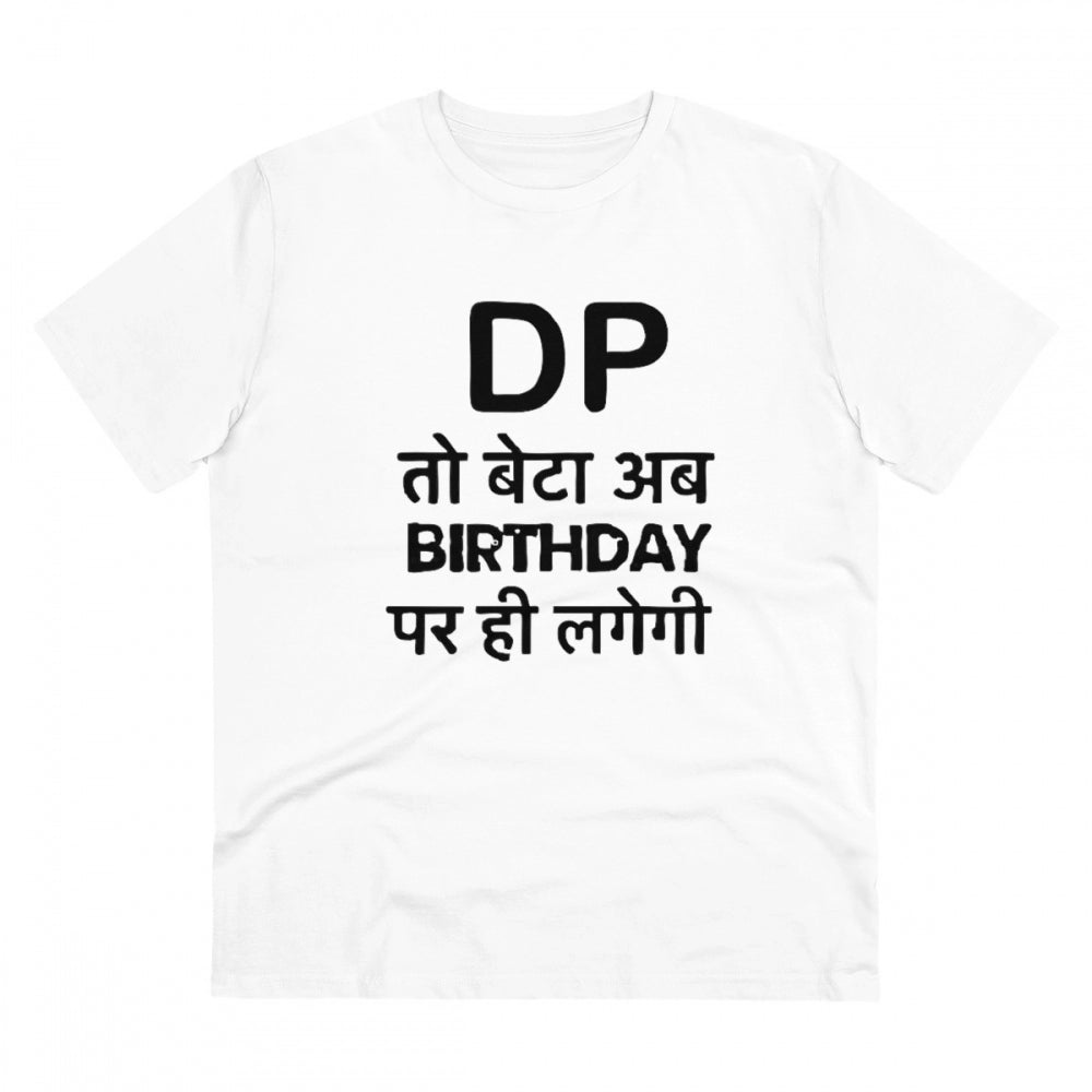 Clasymist Men's PC Cotton Dp To Ab Birthday Par Hi Lagegi Printed T Shirt (Color: White, Thread Count: 180GSM)